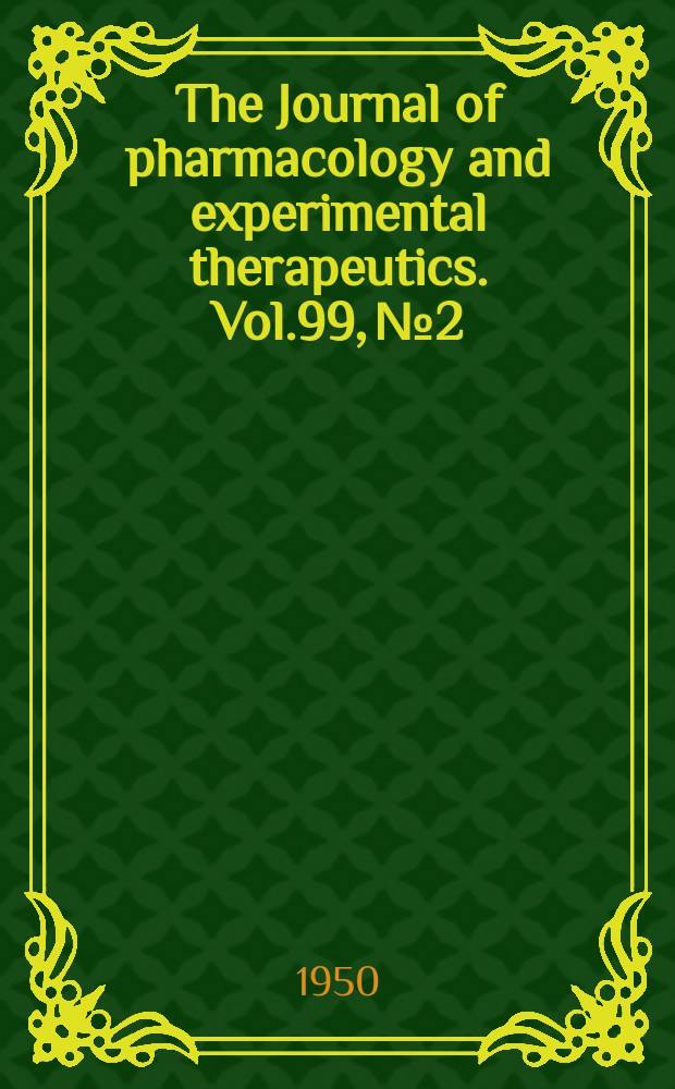 The Journal of pharmacology and experimental therapeutics. Vol.99, №2