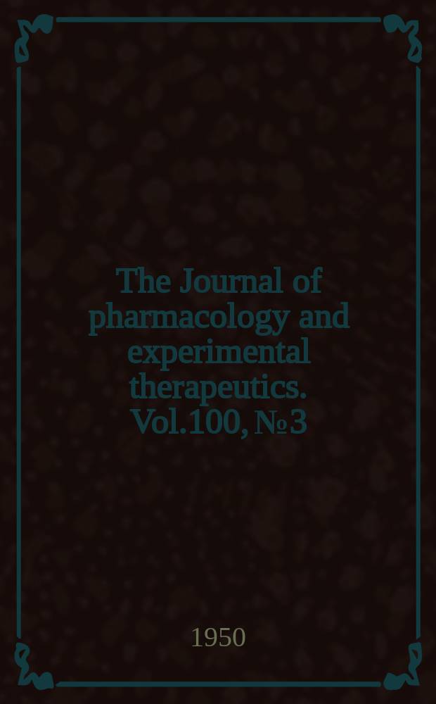 The Journal of pharmacology and experimental therapeutics. Vol.100, №3