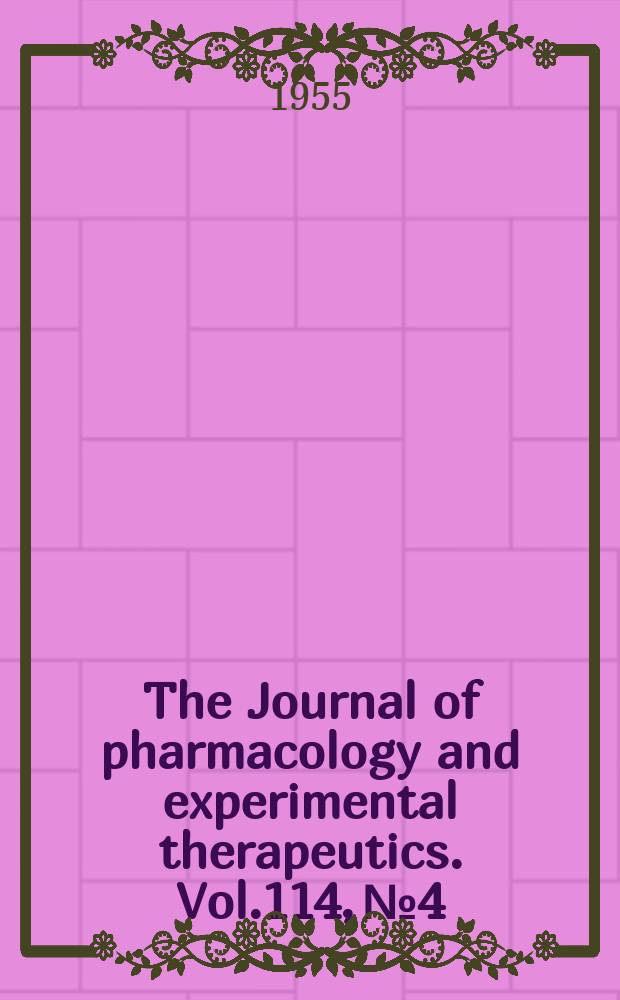 The Journal of pharmacology and experimental therapeutics. Vol.114, №4
