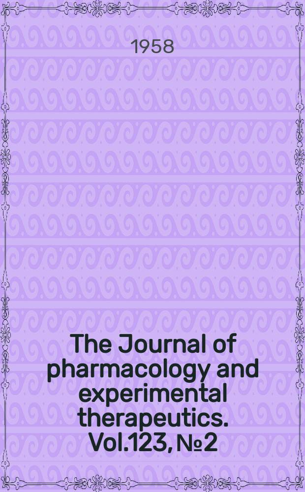 The Journal of pharmacology and experimental therapeutics. Vol.123, №2