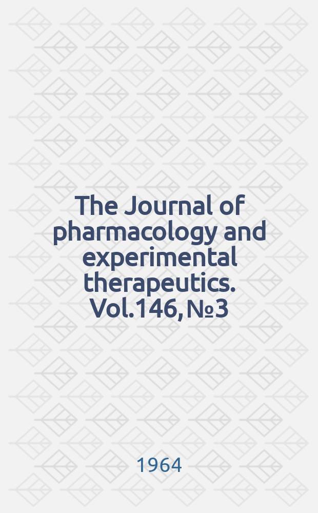 The Journal of pharmacology and experimental therapeutics. Vol.146, №3
