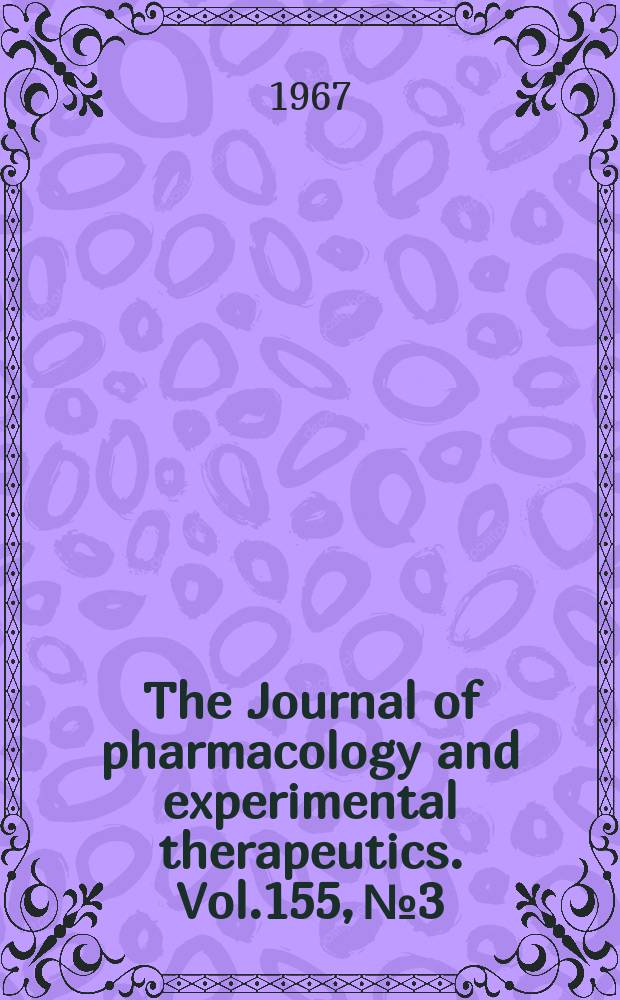 The Journal of pharmacology and experimental therapeutics. Vol.155, №3