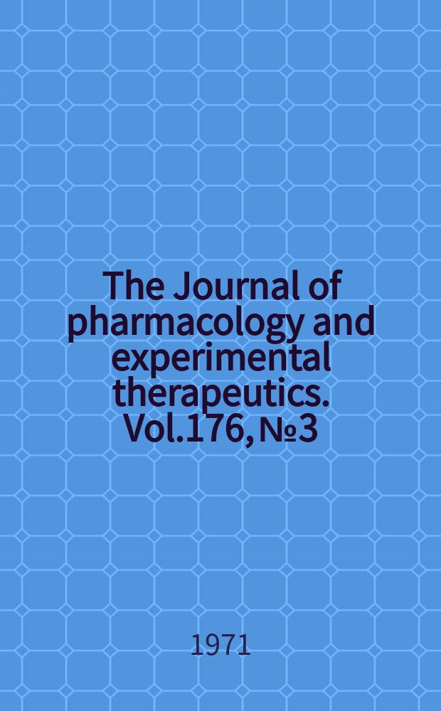 The Journal of pharmacology and experimental therapeutics. Vol.176, №3
