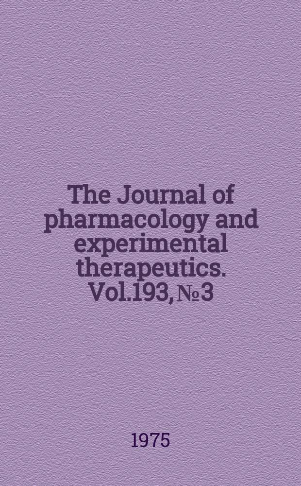 The Journal of pharmacology and experimental therapeutics. Vol.193, №3