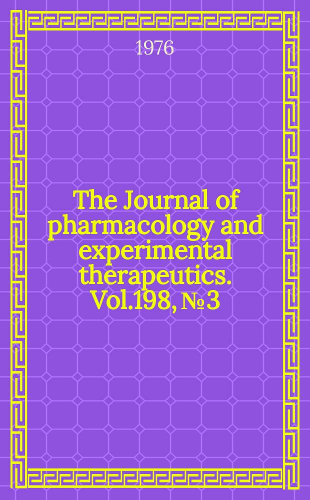 The Journal of pharmacology and experimental therapeutics. Vol.198, №3