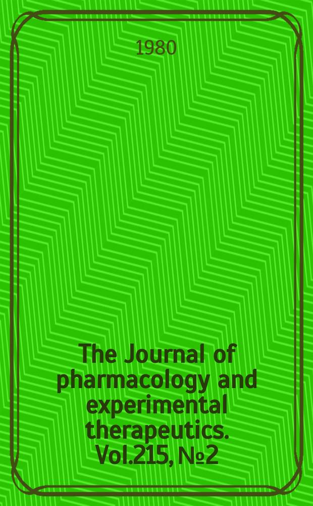 The Journal of pharmacology and experimental therapeutics. Vol.215, №2