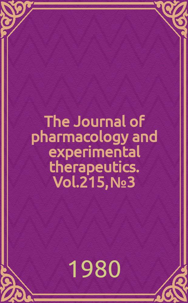 The Journal of pharmacology and experimental therapeutics. Vol.215, №3