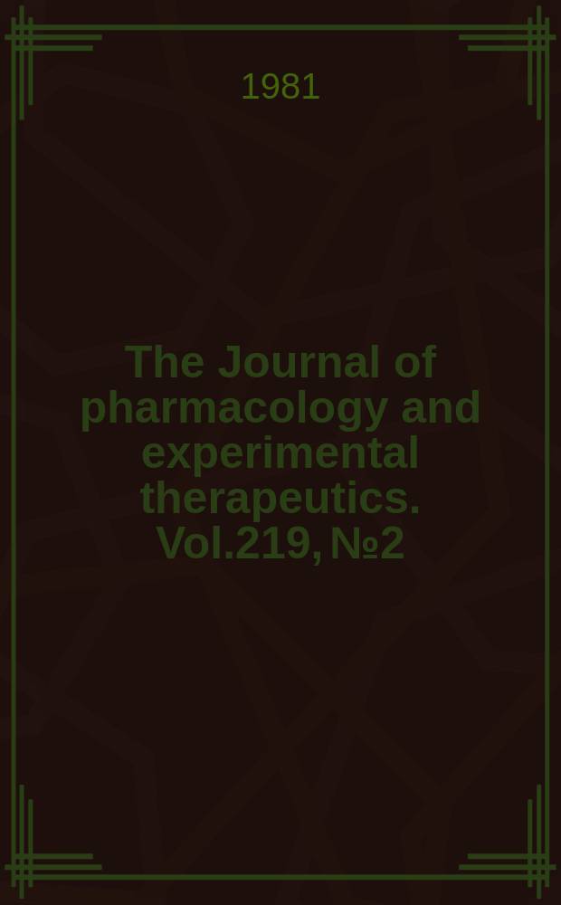 The Journal of pharmacology and experimental therapeutics. Vol.219, №2