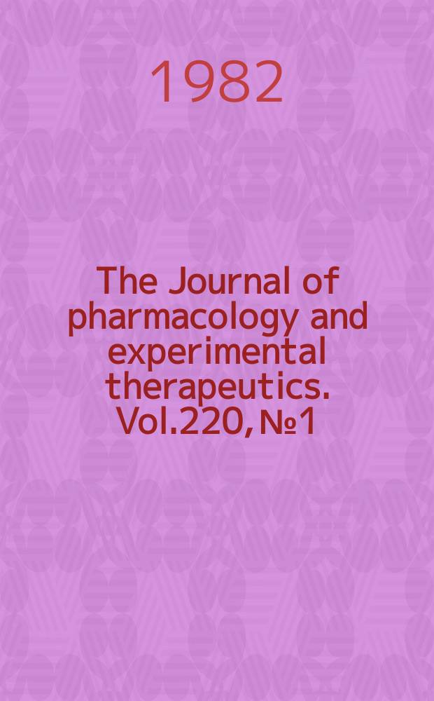 The Journal of pharmacology and experimental therapeutics. Vol.220, №1