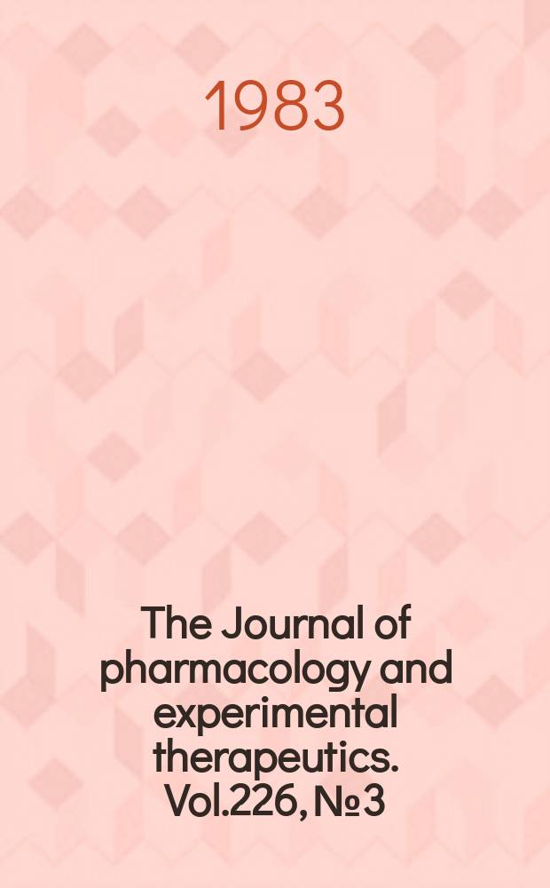 The Journal of pharmacology and experimental therapeutics. Vol.226, №3