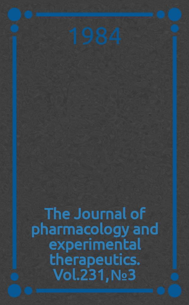 The Journal of pharmacology and experimental therapeutics. Vol.231, №3