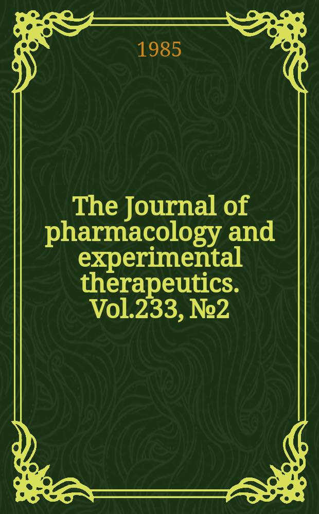 The Journal of pharmacology and experimental therapeutics. Vol.233, №2