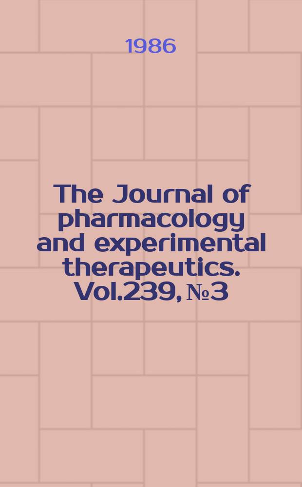 The Journal of pharmacology and experimental therapeutics. Vol.239, №3