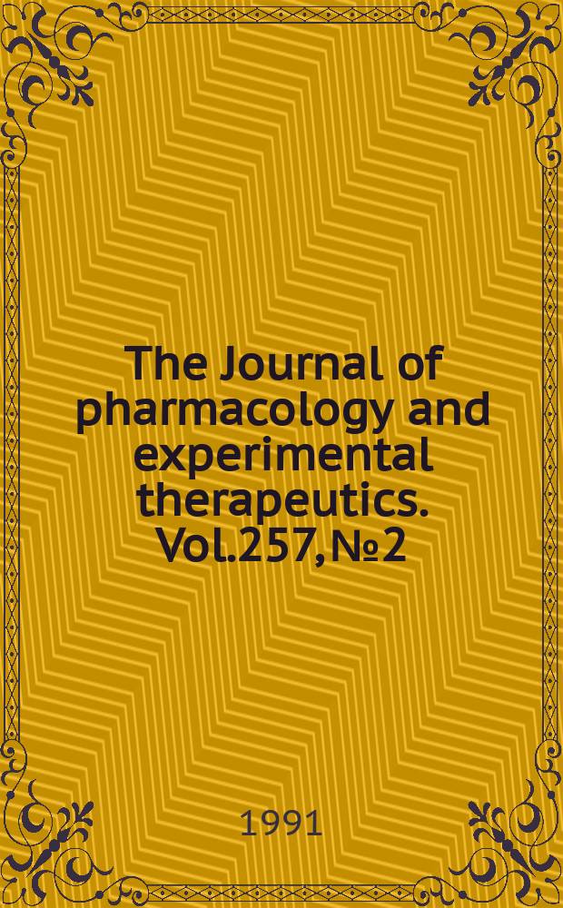 The Journal of pharmacology and experimental therapeutics. Vol.257, №2