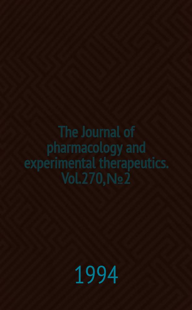The Journal of pharmacology and experimental therapeutics. Vol.270, №2
