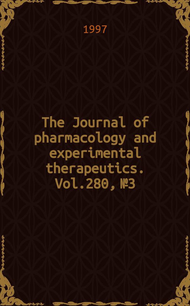 The Journal of pharmacology and experimental therapeutics. Vol.280, №3