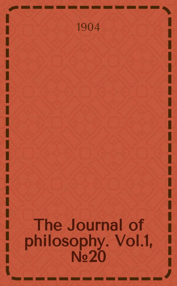 The Journal of philosophy. Vol.1, №20
