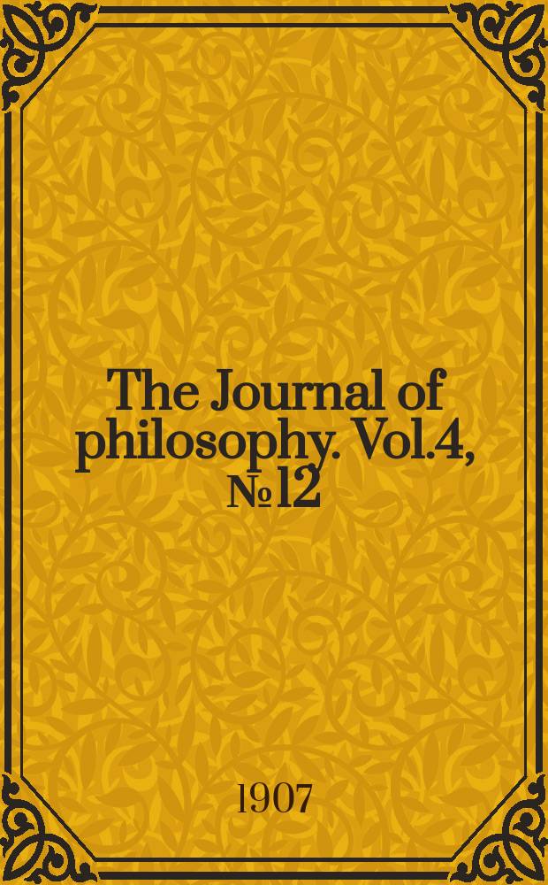 The Journal of philosophy. Vol.4, №12