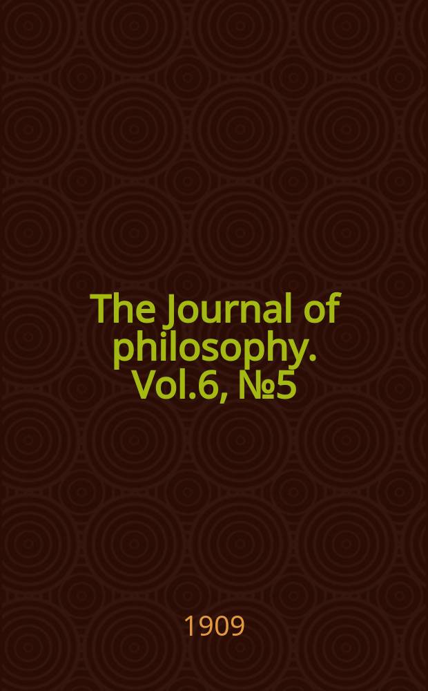 The Journal of philosophy. Vol.6, №5
