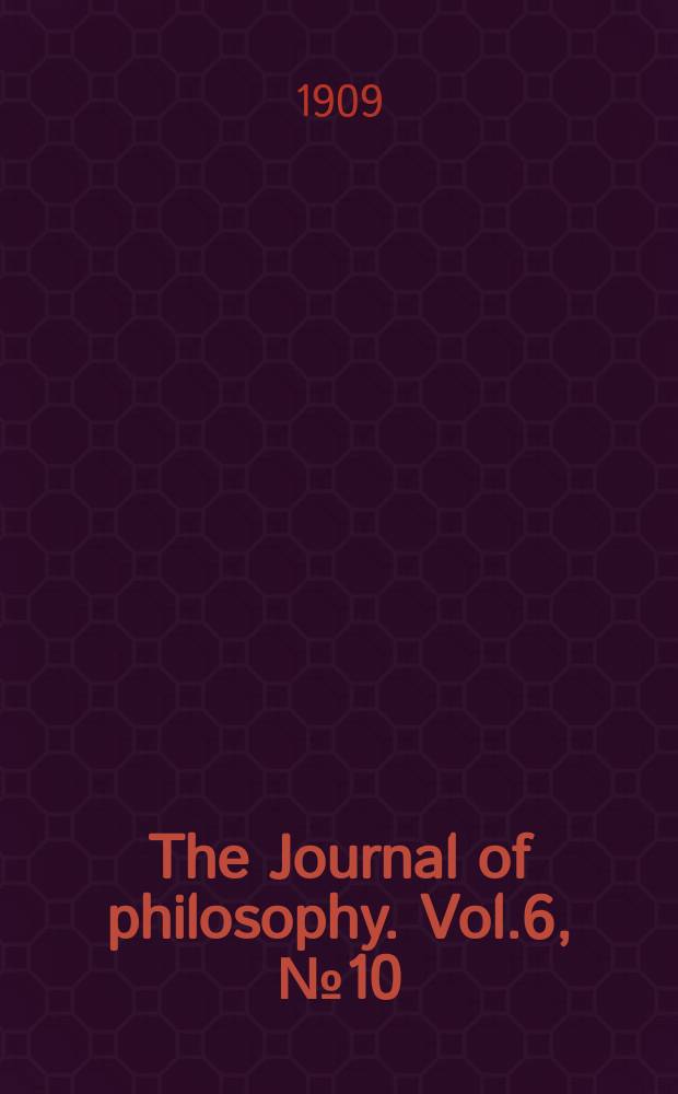 The Journal of philosophy. Vol.6, №10