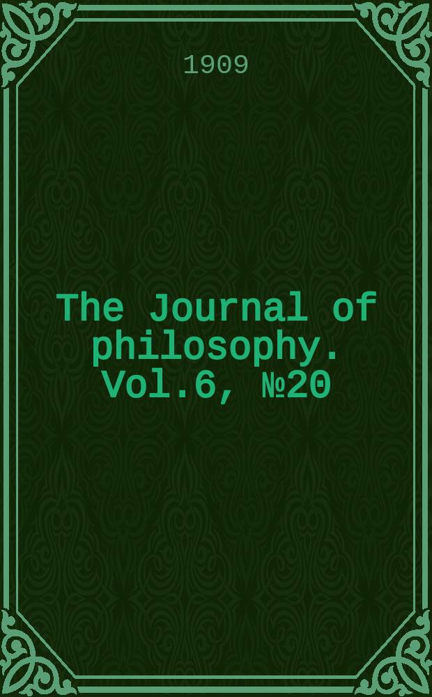 The Journal of philosophy. Vol.6, №20