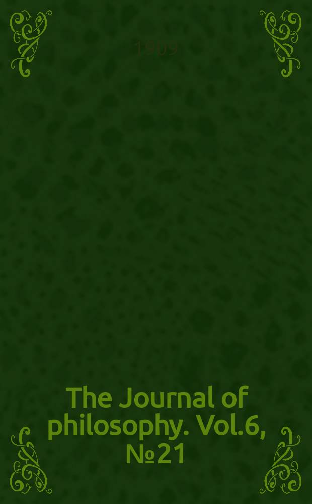 The Journal of philosophy. Vol.6, №21