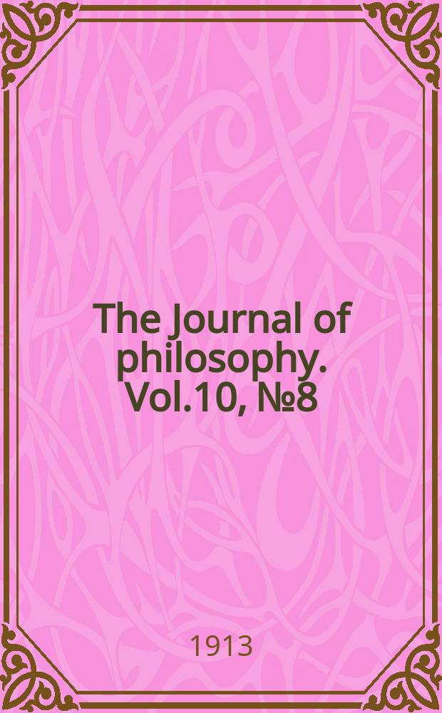 The Journal of philosophy. Vol.10, №8