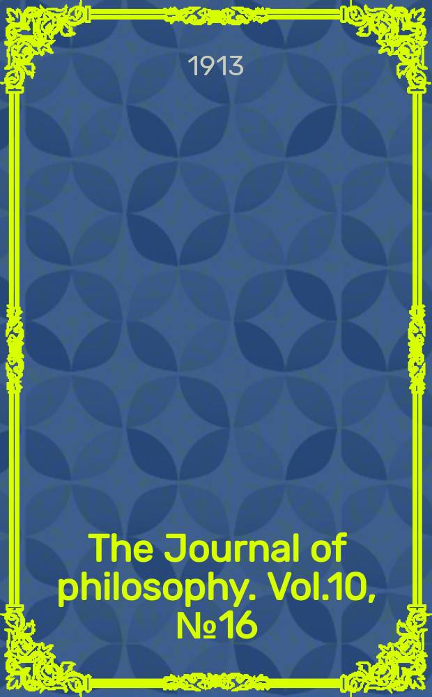 The Journal of philosophy. Vol.10, №16