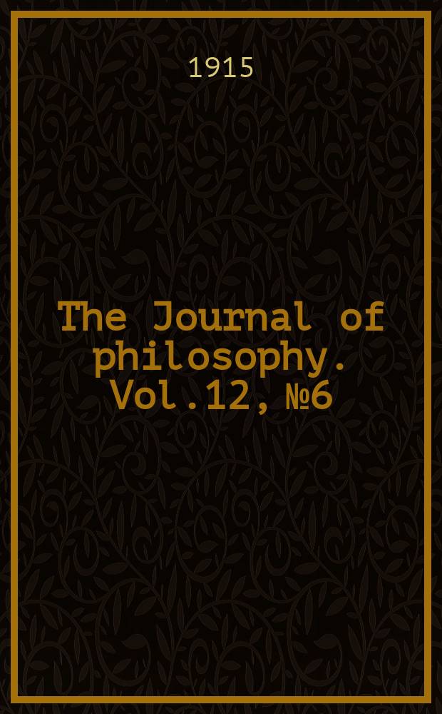 The Journal of philosophy. Vol.12, №6