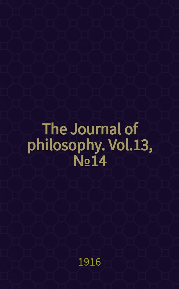 The Journal of philosophy. Vol.13, №14