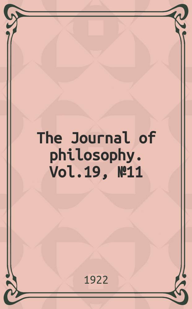 The Journal of philosophy. Vol.19, №11