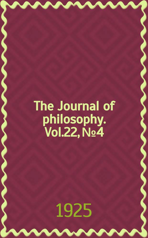 The Journal of philosophy. Vol.22, №4