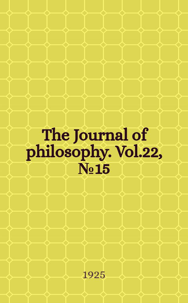 The Journal of philosophy. Vol.22, №15