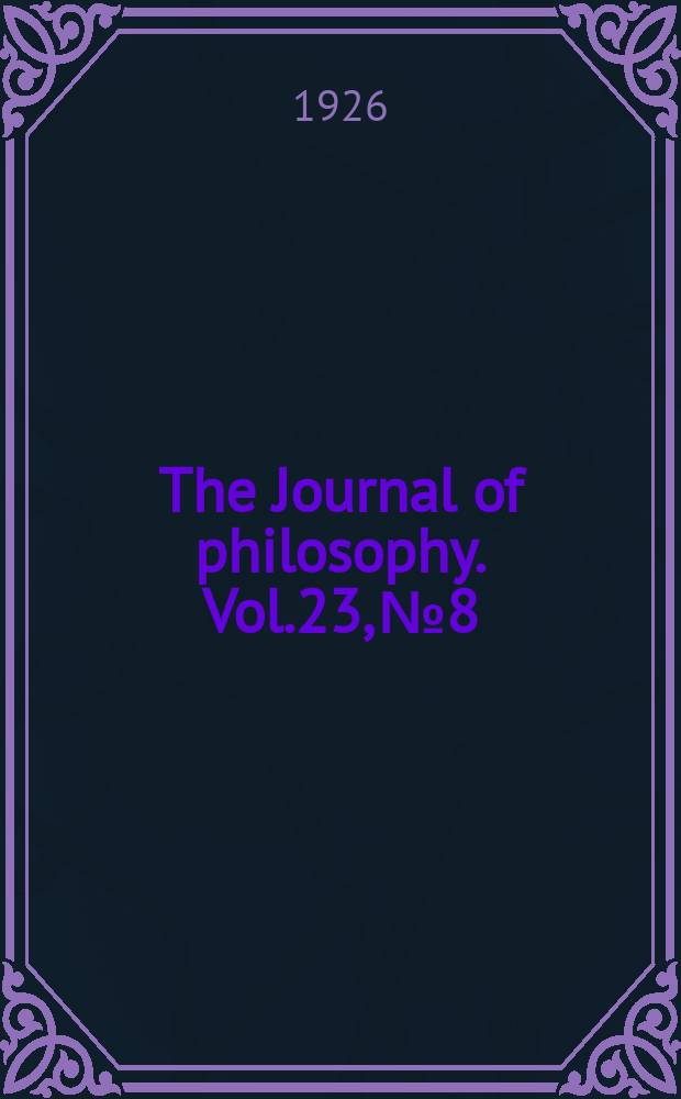 The Journal of philosophy. Vol.23, №8