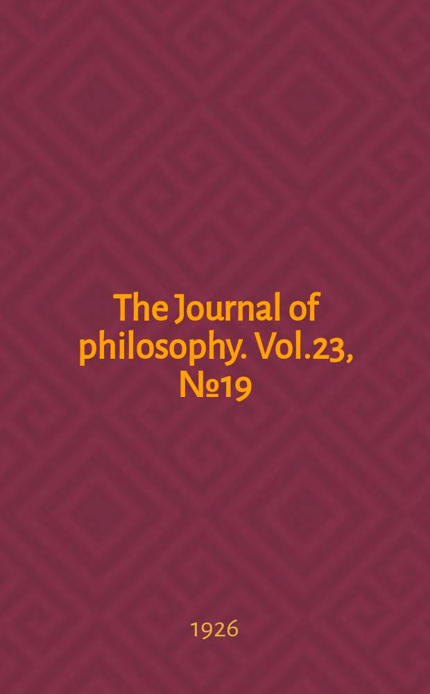 The Journal of philosophy. Vol.23, №19