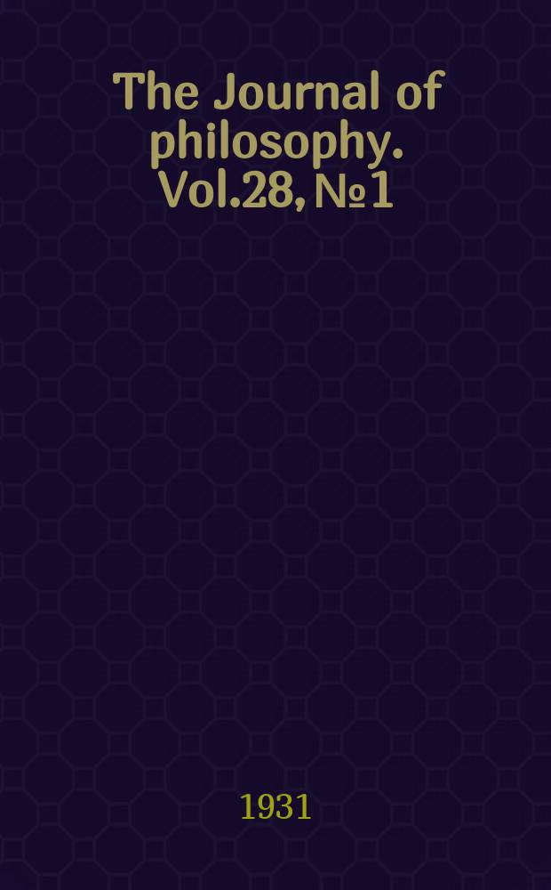 The Journal of philosophy. Vol.28, №1