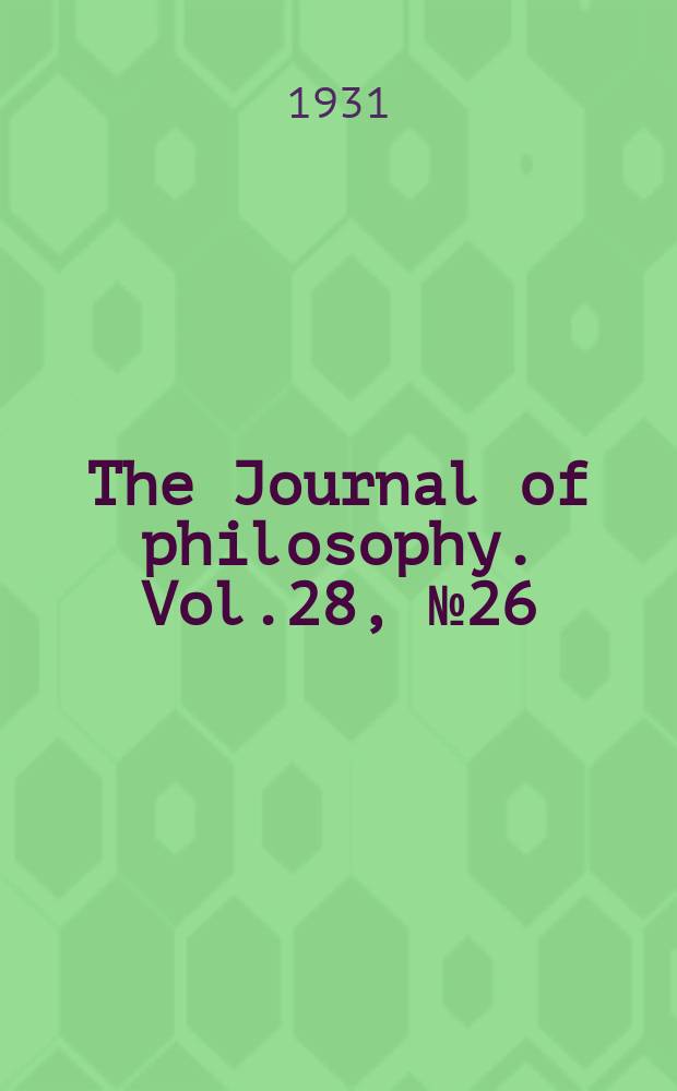The Journal of philosophy. Vol.28, №26