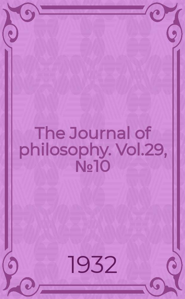 The Journal of philosophy. Vol.29, №10