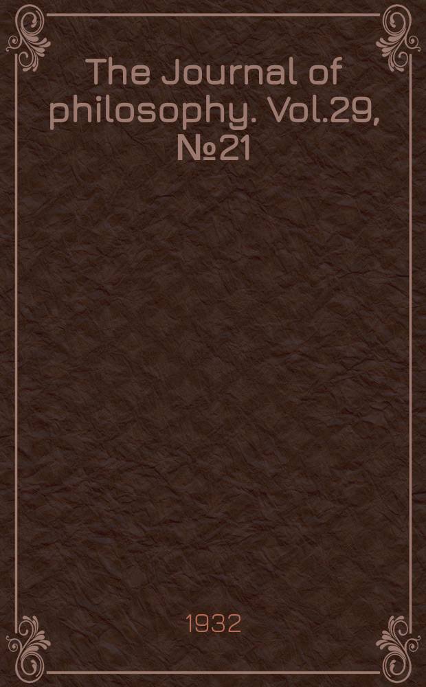 The Journal of philosophy. Vol.29, №21