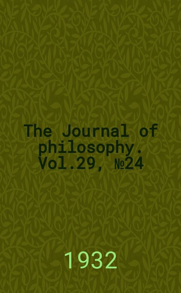 The Journal of philosophy. Vol.29, №24