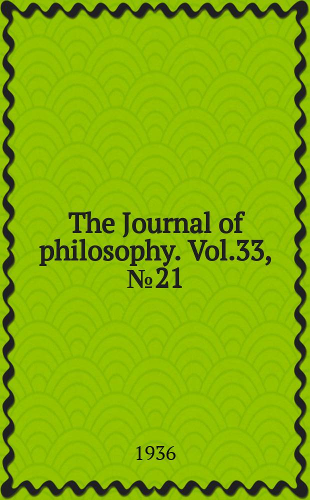 The Journal of philosophy. Vol.33, №21