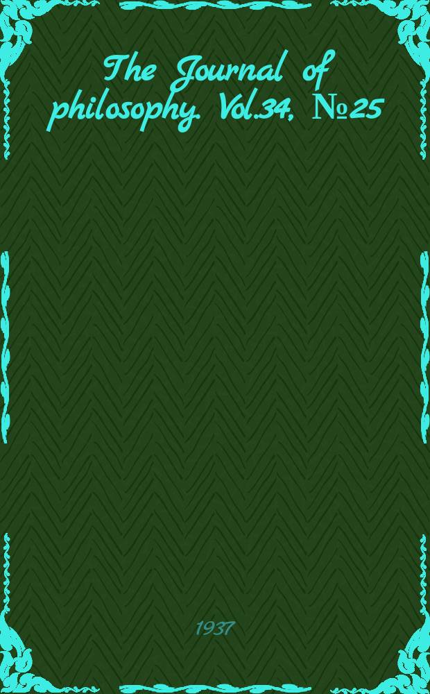The Journal of philosophy. Vol.34, №25