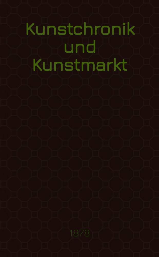Kunstchronik und Kunstmarkt : Wochenschrift für Kenner und Sammler. Jg.14 1878/1879, №9