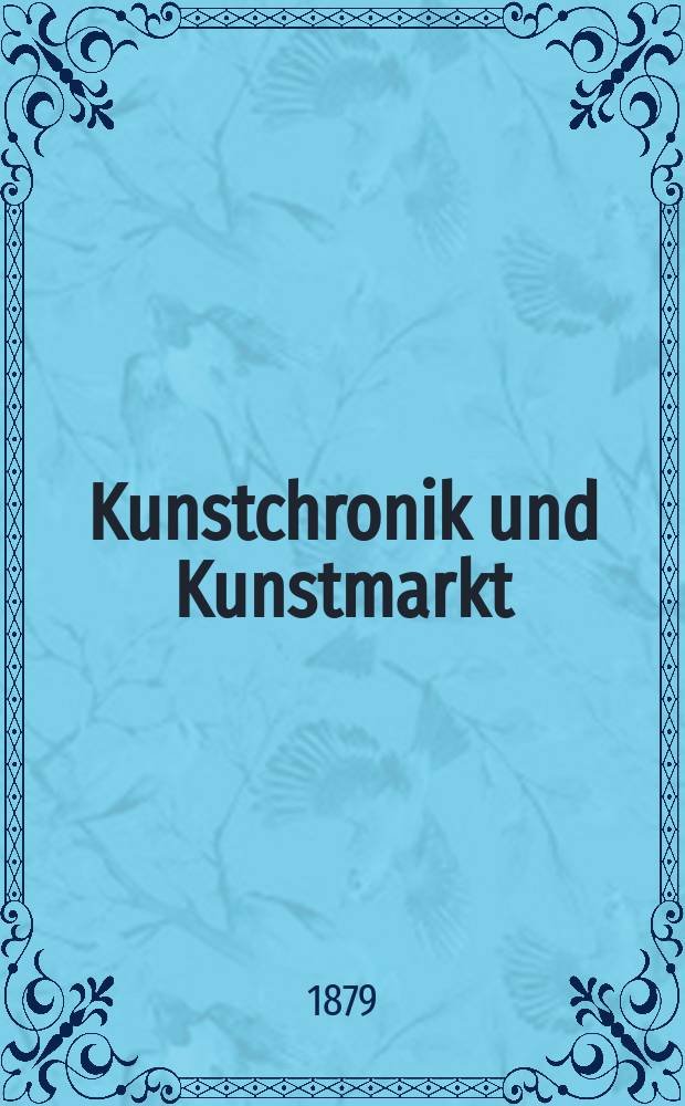 Kunstchronik und Kunstmarkt : Wochenschrift für Kenner und Sammler. Jg.14 1878/1879, №35