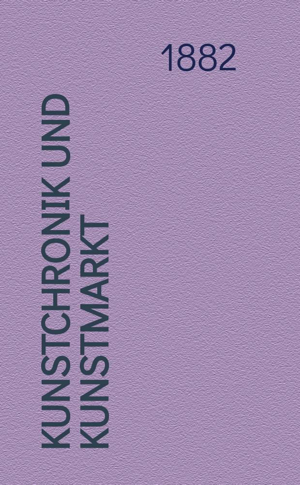 Kunstchronik und Kunstmarkt : Wochenschrift für Kenner und Sammler. Jg.17 1881/1882, №45