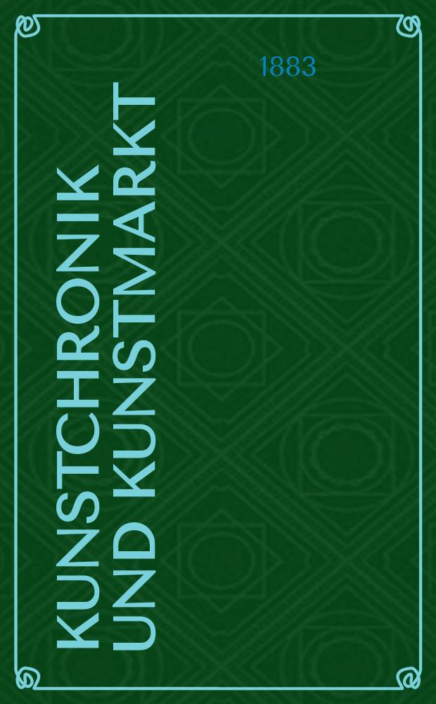 Kunstchronik und Kunstmarkt : Wochenschrift für Kenner und Sammler. Jg.19 1883/1884, №9