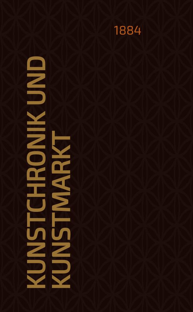 Kunstchronik und Kunstmarkt : Wochenschrift für Kenner und Sammler. Jg.19 1883/1884, №23