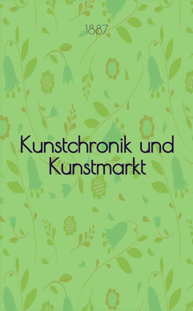 Kunstchronik und Kunstmarkt : Wochenschrift für Kenner und Sammler. Jg.23 1887/1888, №11
