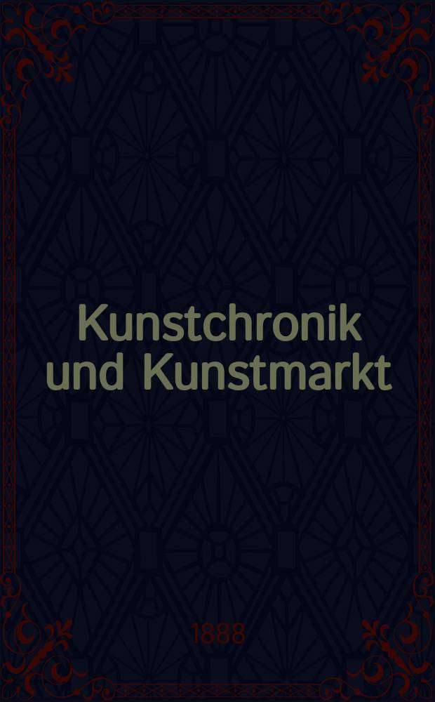 Kunstchronik und Kunstmarkt : Wochenschrift für Kenner und Sammler. Jg.23 1887/1888, №14