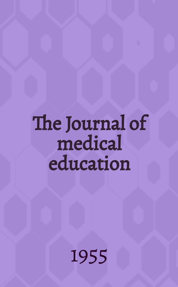 The Journal of medical education : Official publication of the Association of American medical colleges. Vol.30, №10